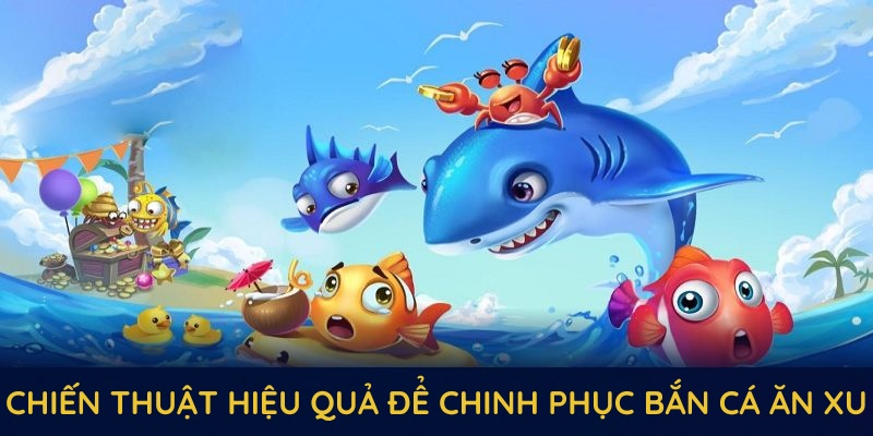 Bắn Cá Ăn Xu Mỗi Ngày – Nhẹ Tay Cũng Trúng Đậm 3 Chiến thuật hiệu quả để chinh phục bắn cá ăn xu và nhận thưởng lớn tại SHBET