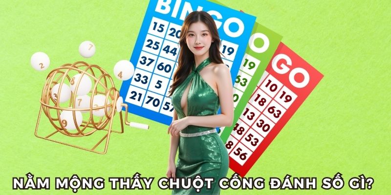 Giải Mã Nằm Mơ Thấy Chuột Đánh Số Gì? Những Số Đánh Là Trúng 2 Nằm mơ thấy chuột cống đánh số gì?